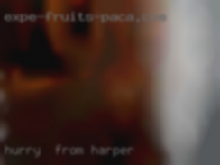 Hurry & from Harper contact me for lots of fun.