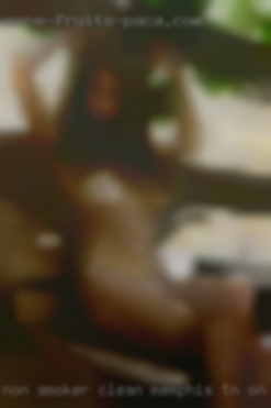 Non smoker, clean, caring Memphis, TN on tape and discreet.